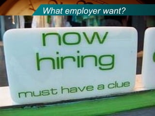 What employer want? 