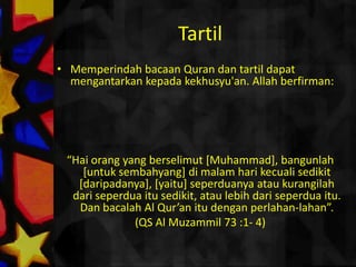 Menungguwaktusholat. 2. Tuma’ninahBerhentisejenakpadasetiaprukun-rukunsholat. DalamhadistdiriwayatkanbahwaRasulullahs.a.w. ketikasholat, beliaumelakukanthma'ninahhinggasemuaanggotabadanbeliaukembalipadatempatnya. (H.R. Abu Dawuddll.) Dalamhadist lain Rasulullahs.a.w. bersabda:"Seburuk-burukpencuriadalahpencurisholat. BagaimanaituwahaiRasulullah, tanyasahabat. "Mereka yang tidakmenyempurnakanruku' dansujudnya. (H.R. Ahmad dan Hakim: sahih). Seseorangtidakakanbisakhusyu' tanpathoma'ninahinikarenacepatnyapergerakansholattelahmenghilangkankekhusyu'andankonsentrasihati.
