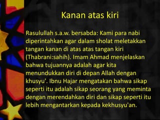 TertibUmmuSalamahraberkatabahwaRasulullah SAW membacafatihahdalamsholatdenganbasmalah, laluberhentilalumembacahamdalahlaluberhentilalumembacaarrohmaanirrohiiimdanseterusnya. 	(Abu Dawud: sahih).