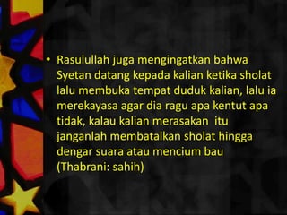 MirajulMukminRasulullahs.a.w. bersabda:"Sesungguhnya kalian apabilasholatmakasesungguhnyaiasedangbermunajat (bertemu) denganTuhannya, makahendaknyaiamengertibagaimanabermunajatdenganTuhan. (Al Hakim: sahih)