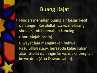 MenatapTempatSujudDari Aisyahr.a. Rasulullahs.a.w. ketikasholatbeliaumenundukkankepalanyadanpandangannyatertujuketempatsujud. (Hakim:sahih). BegitujugaketikabeliaumemasukiKa'bahbeliautidakmemalingkanpandangannyadaritempatsujudnyahinggakeluardariKa'bah". (Hakim: sahih).
