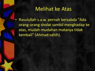 BuangHajatHindarimenahanbuang air besar, kecildanangin. Rasulullahs.a.w. melarangsholatsambilmenahankencing(IbnuMajah:sahih). Riwayatlain mengatakanbahwaRasululllahs.a.w. bersabdakalau kalian akansholatdaninginkewcmakapergilahkewcdulu (Abu Dawud:sahih).