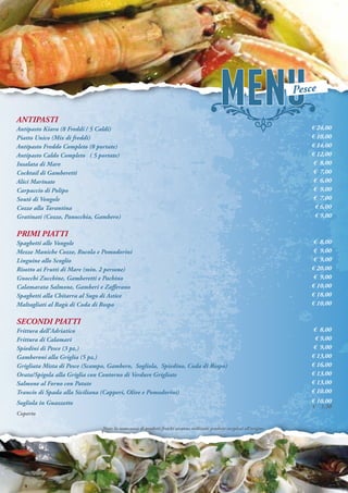 ANTIPASTI
Antipasto Kiara (8 Freddi / 5 Caldi)
Piatto Unico (Mix di freddi)
Antipasto Freddo Completo (8 portate)
Antipasto Caldo Completo ( 5 portate)
Insalata di Mare
Cocktail di Gamberetti
Alici Marinate
Carpaccio di Polipo
Soutè di Vongole
Cozze alla Tarantina
Gratinati (Cozze, Panocchia, Gambero)
PRIMI PIATTI
Spaghetti alle Vongole
Mezze Maniche Cozze, Rucola e Pomodorini
Linguine allo Scoglio
Risotto ai Frutti di Mare (min. 2 persone)
Gnocchi Zucchine, Gamberetti e Pachino
Calamarata Salmone, Gamberi e Zafferano
Spaghetti alla Chitarra al Sugo di Astice
Maltagliati al Ragù di Coda di Rospo
SECONDI PIATTI
Frittura dell’Adriatico
Frittura di Calamari
Spiedini di Pesce (3 pz.)
Gamberoni alla Griglia (5 pz.)
Grigliata Mista di Pesce (Scampo, Gambero, Sogliola, Spiedino, Coda di Rospo)
Orata/Spigola alla Griglia con Contorno di Verdure Grigliate
Salmone al Forno con Patate
Trancio di Spada alla Siciliana (Capperi, Olive e Pomodorini)
Sogliola in Guazzetto
Coperto
€ 24,00
€ 10,00
€ 14,00
€ 12,00
€ 8,00
€ 7,00
€ 6,00
€ 9,00
€ 7,00
€ 6,00
€ 9,00
€ 8,00
€ 9,00
€ 9,00
€ 20,00
€ 9,00
€ 10,00
€ 18,00
€ 10,00
€ 8,00
€ 9,00
€ 9,00
€ 13,00
€ 16,00
€ 13,00
€ 13,00
€ 10,00
€ 10,00
€ 1,50
Pesce
Note: In mancanza di prodotti freschi saranno utilizzati prodotti surgelati all’origine
 