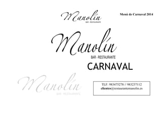 Menú de Carnaval 2014

CARNAVAL
TLF: 983475278 // 983237112
clientes@restaurantemanolin.es

 