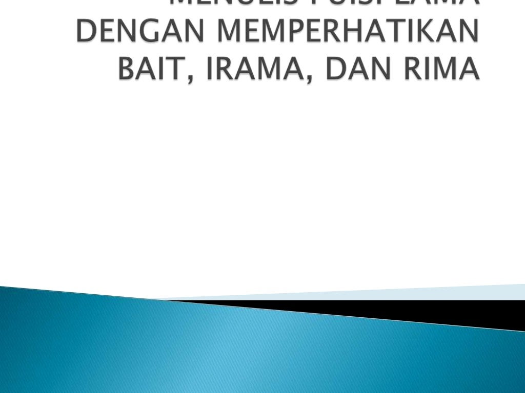 Menulis puisi lama dengan memperhatikan bait, irama