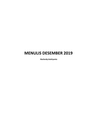 MENULIS DESEMBER 2019
:Rachardy Andriyanto
 