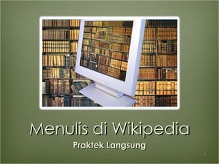 Menulis di Wikipedia Praktek Langsung 