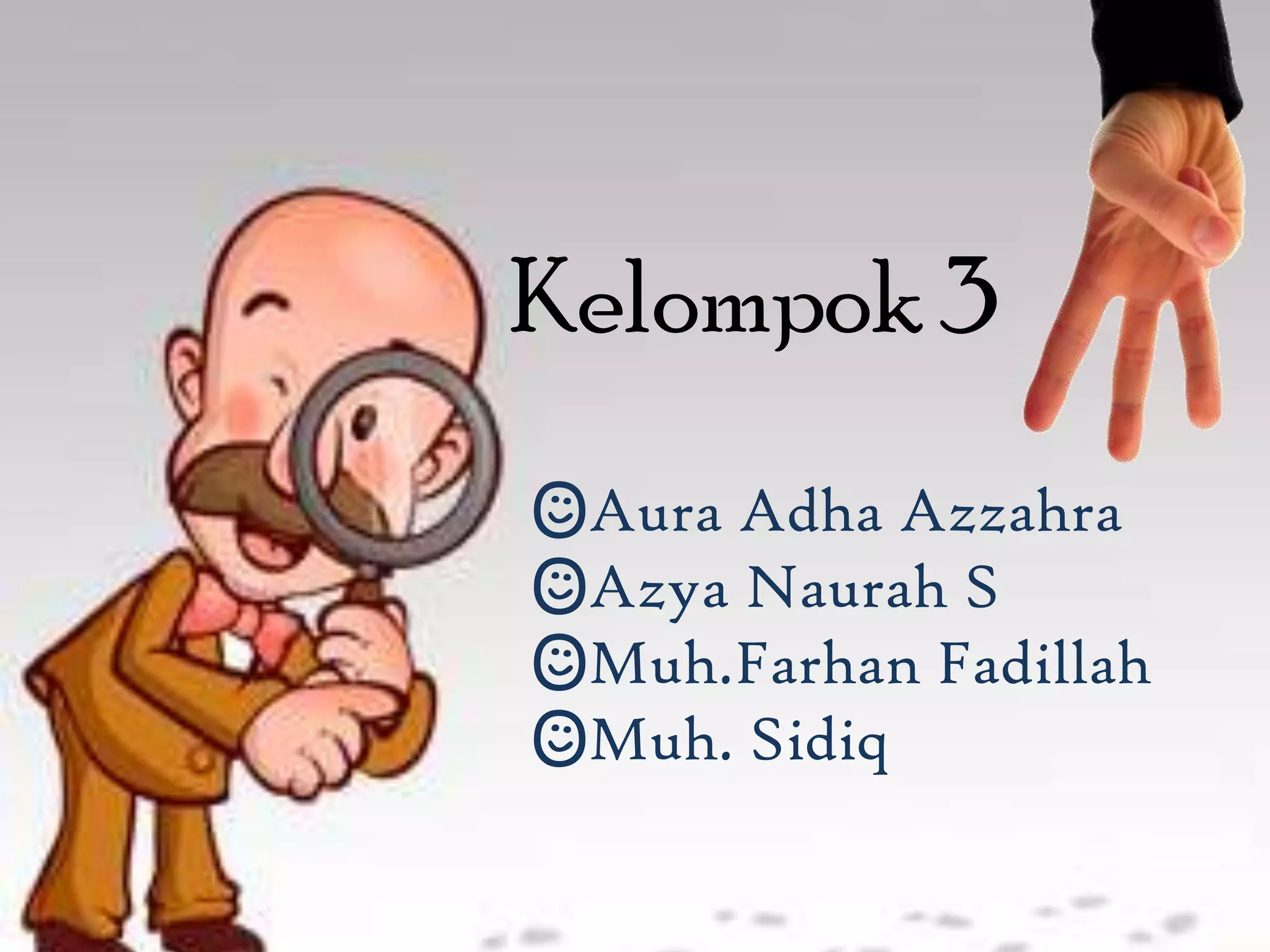 Kelompok 3
Aura Adha Azzahra
Azya Naurah S
Muh.Farhan Fadillah
Muh. Sidiq