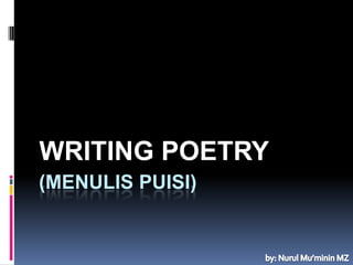 WRITING POETRY
(MENULIS PUISI)

 