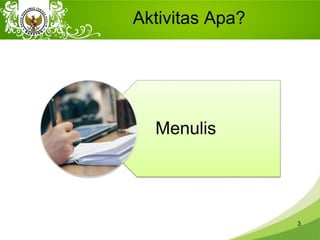 Aktivitas Apa?
3
 