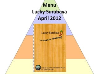 Menu
Lucky Surabaya
April 2012

 