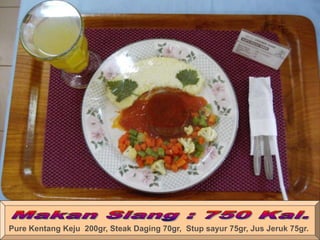 Pure Kentang Keju 200gr, Steak Daging 70gr, Stup sayur 75gr, Jus Jeruk 75gr.
 