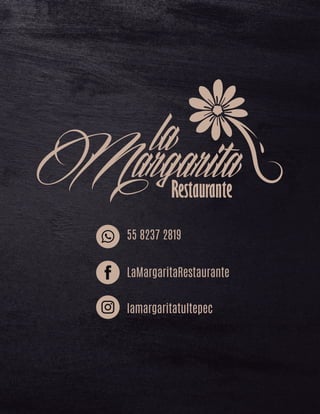 55 8237 2819
LaMargaritaRestaurante
lamargaritatultepec
 