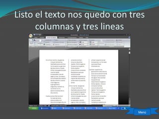 Listo el texto nos quedo con tres
columnas y tres lineas
Menú
 
