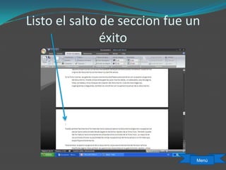 Listo el salto de seccion fue un
éxito
Menú
 