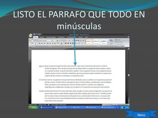 LISTO EL PARRAFO QUE TODO EN
minúsculas
Menú
 