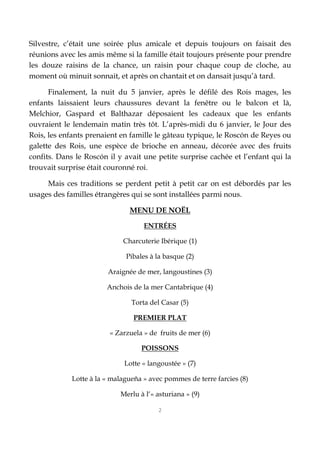 2
Silvestre, c’était une soirée plus amicale et depuis toujours on faisait des
réunions avec les amis même si la famille é...