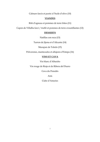 3
Calmars farcis et purée à l’huile d’olive (10)
VIANDES
Rôti d’agneau et pommes de terre frites (11)
Capon de Villalba fa...