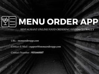 URL : menuorderapp.com
Contact E-Mail : support@menuorderapp.com
Contact Number : 9551660007
RESTAURANT ONLINE FOOD ORDERING SYSTEM GLOBALLY
 