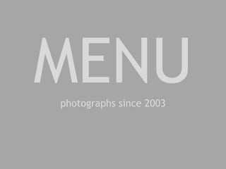 MENU
photographs since 2003
 