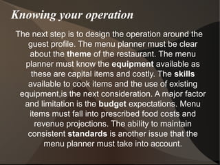 Developing a pool of menu ideas
• The first step is to p[repare a pool of menu possibilities.
• From:
– Professional cuisi...