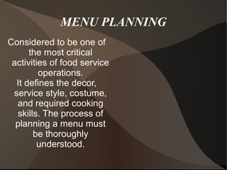 Catering policy is a guideline for food operations.
The menu planning process starts with the
mission of the establishment...