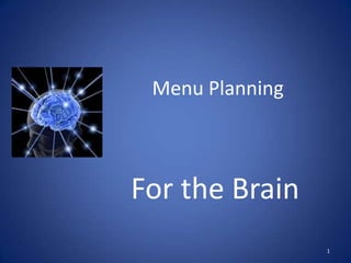 Menu Planning  For the Brain 1 