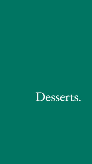 Desserts.
 