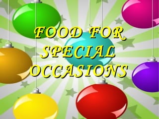 FOOD FOR SPECIAL OCCASIONS 