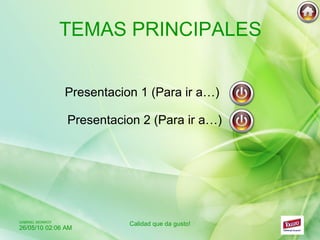 TEMAS PRINCIPALES Presentacion 1 (Para ir a…) Presentacion 2 (Para ir a…) 
