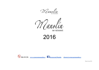 Menús Carta/2016
2016
983 475 278 www.restaurantemanolin.es RestauranteManolin clientes@restaurantemanolin.es
 