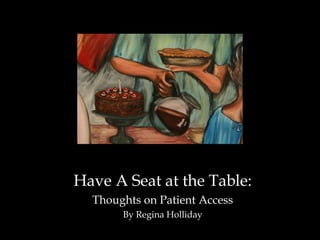 Have A Seat at the Table: Thoughts on Patient Access By Regina Holliday 