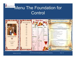 Menu The Foundation for
Control
Monday, July 16, 2012 BAC-5132 Food and Beverage Management-III Menu Engineering Slide 1 /19
 