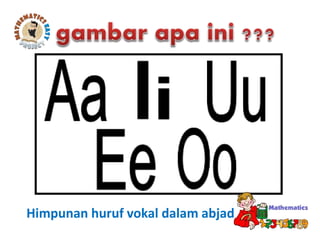 Himpunan huruf vokal dalam abjad
 