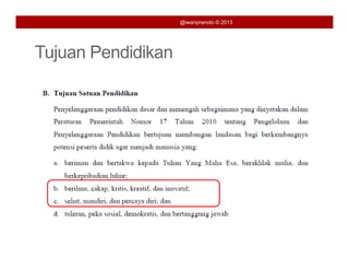 @iwanpranoto © 2013




Tujuan Pendidikan
 