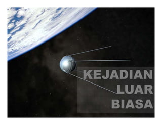 @iwanpranoto © 2013




Kejadian Luar Biasa




                  KEJADIAN
                      LUAR
                     BIASA
 