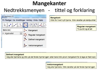 Mangekanter
Nedtrekksmenyen - tittel og forklaring
 