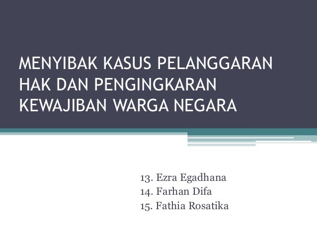 Menyibak kasus pelanggaran hak dan pengingkaran kewajiban Menyibak kasus pelanggaran hak dan pengingkaran kewajiban
