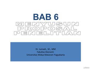 JUMADI
BAB 6
Dr. Jumadi., SE., MM
Fakultas Ekonomi
Universitas Widya Mataram Yogyakarta
 