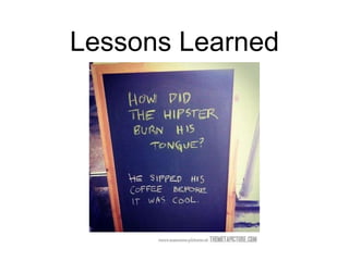 Lessons Learned
 