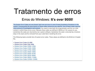 Tratamento de erros
Erros do Windows: It’s over 9000!
 