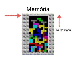 Memória
To the moon!
 