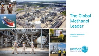 The Global
Methanol
Leader
CORPORATE PRESENTATION
OCTOBER 2023
 