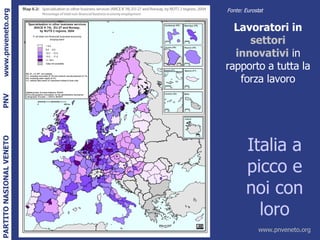 Italia a picco e noi con loro Lavoratori in  settori innovativi  in rapporto a tutta la forza lavoro Fonte: Eurostat 