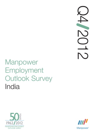 Q4 2012
Manpower
Employment
Outlook Survey
India
 