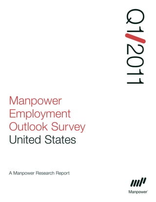 Q1 2011
Manpower
Employment
Outlook Survey
United States

A Manpower Research Report
 