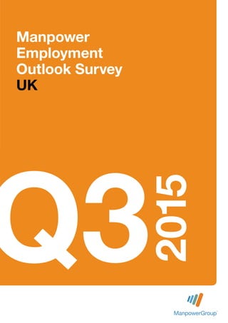 Manpower 	
Employment 	
Outlook Survey
UK
Q3
2015
 