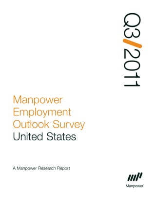 Q3 2011
Manpower
Employment
Outlook Survey
United States

A Manpower Research Report
 