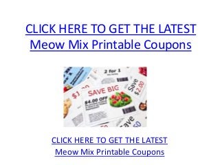 CLICK HERE TO GET THE LATEST
 Meow Mix Printable Coupons




    CLICK HERE TO GET THE LATEST
     Meow Mix Printable Coupons
 