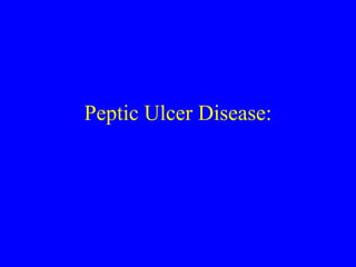 Peptic Ulcer Disease: 